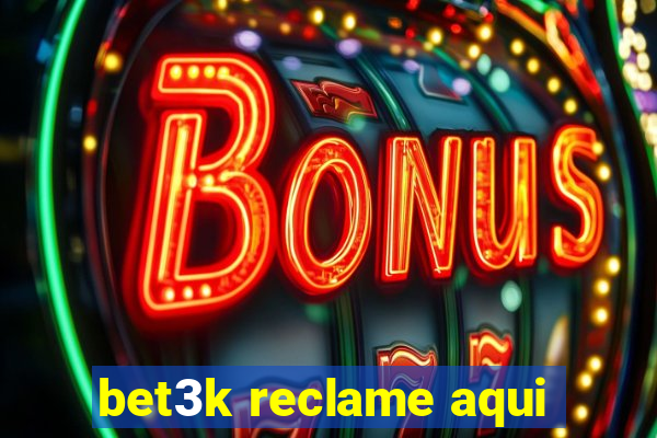 bet3k reclame aqui